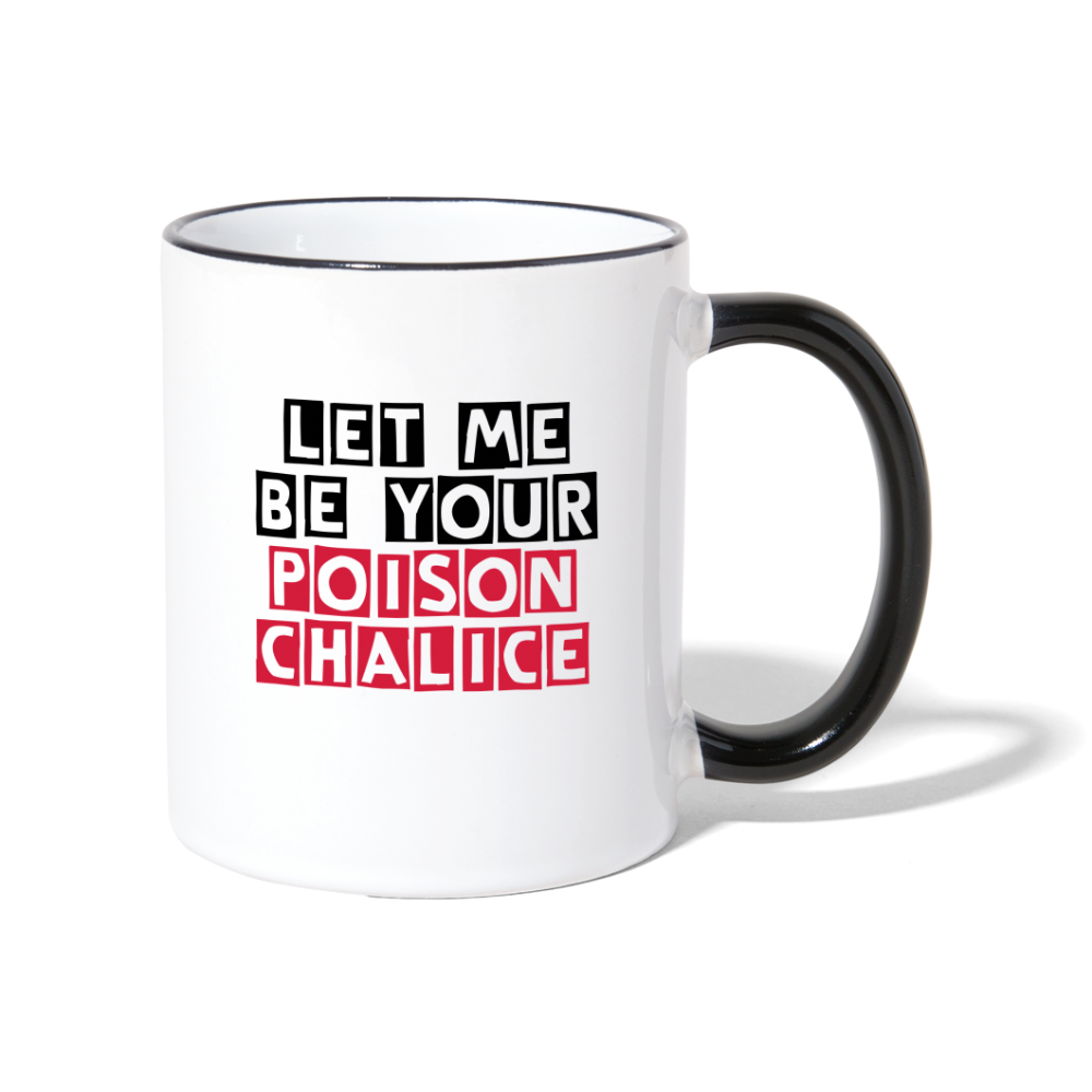 Let me be your poison chalice - Contrasting Mug - white/black