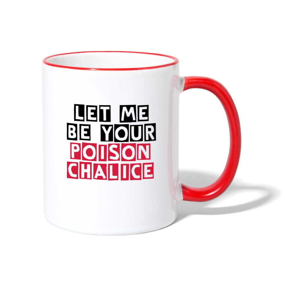 Let me be your poison chalice - Contrasting Mug - white/red